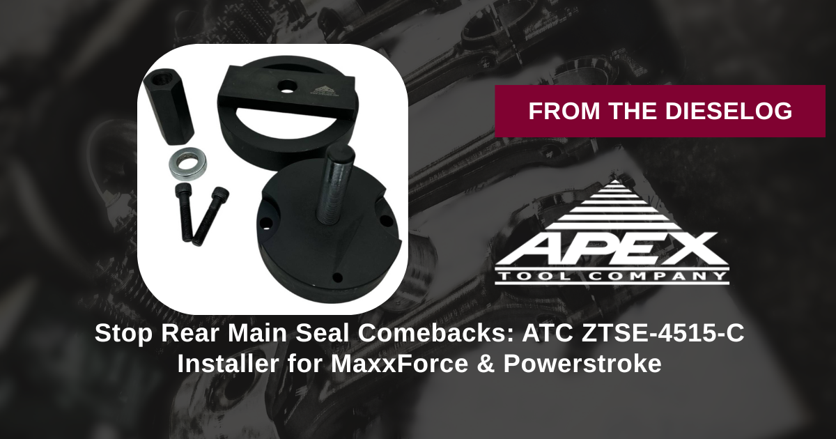 Stop Rear Main Seal Comebacks: ATC ZTSE-4515-C Installer for MaxxForce & Powerstroke